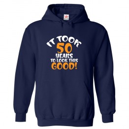 It Took 50 Years To Look This Good Adults Pullover Hoodie For Birthday